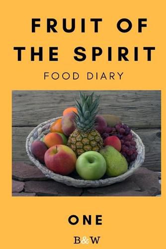 Cover image for Fruit of the Spirit Food Diary: Part One (B&W)