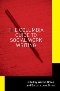 Cover image for The Columbia Guide to Social Work Writing