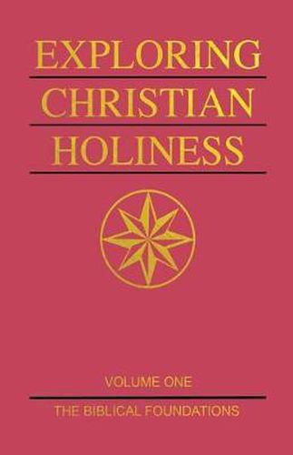 Cover image for Exploring Christian Holiness, Volume 1: The Biblical Foundations