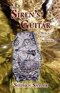 Cover image for The Siren's Guitar: A Musical Paddling Adventure