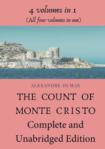 Cover image for The Count of Monte Cristo Complete and Unabridged Edition: 4 volumes in 1 (All four volumes in one)