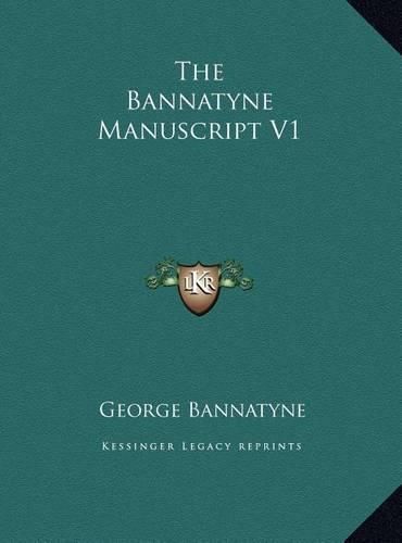 Cover image for The Bannatyne Manuscript V1 the Bannatyne Manuscript V1