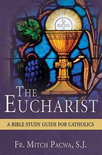 Cover image for The Eucharist: A Bible Study Guide for Catholics