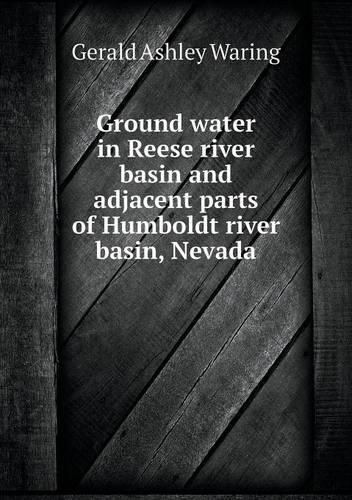 Cover image for Ground water in Reese river basin and adjacent parts of Humboldt river basin, Nevada