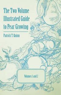 Cover image for The Two Volume Illustrated Guide to Pear Growing - Volumes 1 and 2