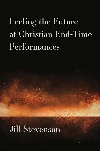 Cover image for Feeling the Future at Christian End Time Performances