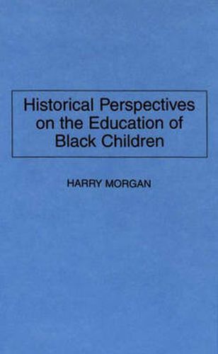 Historical Perspectives on the Education of Black Children