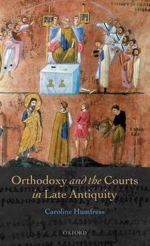 Cover image for Orthodoxy and the Courts in Late Antiquity