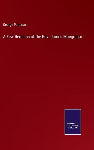 Cover image for A Few Remains of the Rev. James Macgregor