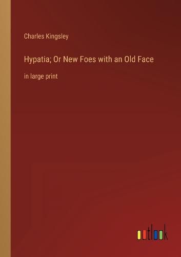 Cover image for Hypatia; Or New Foes with an Old Face