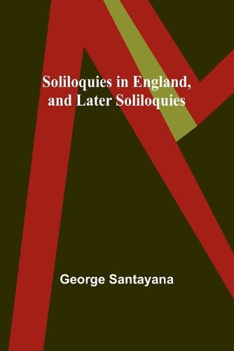 Soliloquies in England, and Later Soliloquies