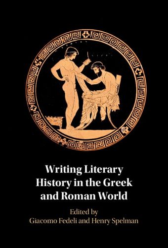 Cover image for Writing Literary History in the Greek and Roman World