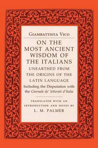 Cover image for On the Most Ancient Wisdom of the Italians: Unearthed from the Origins of the Latin Language, Including the Disputation with the  Giornale de'Letterati d'Italia