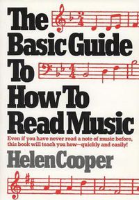 Cover image for The Basic Guide to How to Read Music: Even If You Have Never Read a Note of Music Before, This Book Will Teach You How - Quickly and Easily