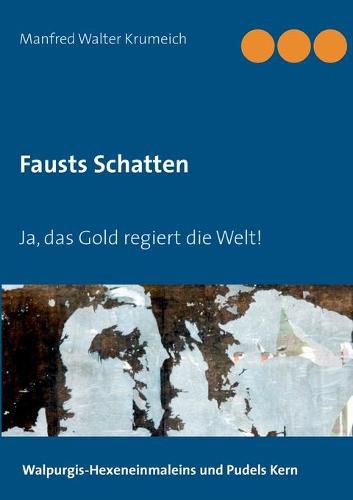 Cover image for Fausts Schatten: Ja, das Gold regiert die Welt!