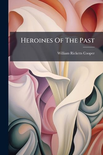 Cover image for Heroines Of The Past