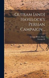 Cover image for Outram [and] Havelock's Persian Campaign ..