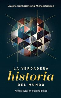 Cover image for Verdadera Historia del Mundo: Nuestro Lugar En El Drama B blico