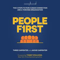 Cover image for People First: The 5 Steps to Pure Human Connection and a Thriving Organization