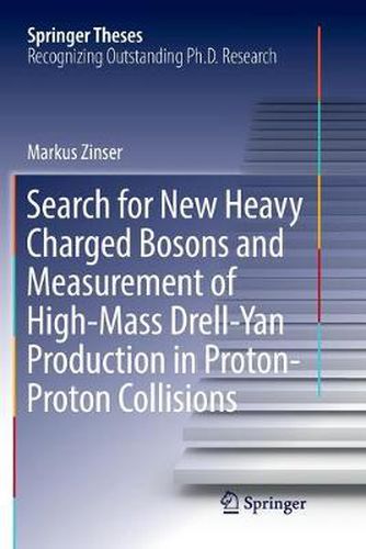 Cover image for Search for New Heavy Charged Bosons and Measurement of High-Mass Drell-Yan Production in Proton-Proton Collisions