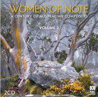 Cover image for Women of Note: A Century of Australian Composers, Volume 2