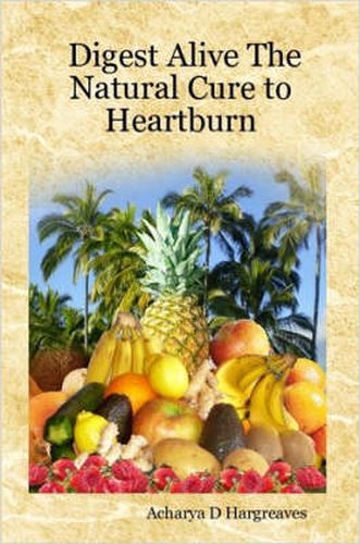 Cover image for Digest Alive The Natural Cure to Heartburn