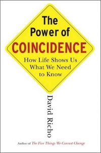 Cover image for The Power of Coincidence: How Life Shows Us What We Need to Know