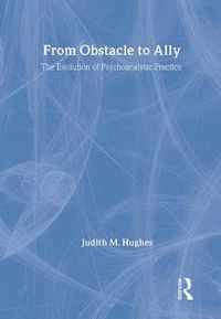 Cover image for From Obstacle to Ally: The evolution of psychoanalytic practice