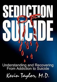 Cover image for Seduction of Suicide: Understanding and Recovering from Addiction to Suicide