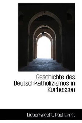 Geschichte Des Deutschkatholizismus in Kurhessen