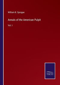 Cover image for Annals of the American Pulpit