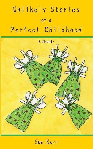 Cover image for Unlikely Stories of a Perfect Childhood: A Memoir