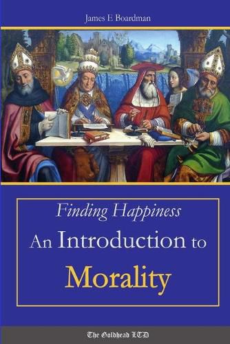 Cover image for Finding Happiness: an Introduction to Morality