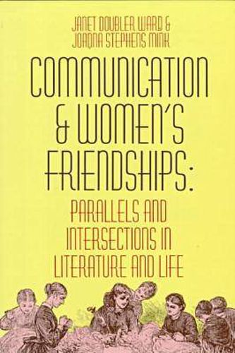 Communication and Women's Friendships: Parallels and Intersections in Literature and Life