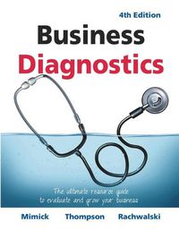 Cover image for Business Diagnostics 4th Edition: The ultimate resource guide to evaluate and grow your business