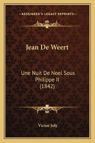 Cover image for Jean de Weert: Une Nuit de Noel Sous Philippe II (1842)