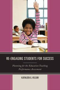 Cover image for Re-Engaging Students for Success: Planning for the Education Teaching Performance Assessment