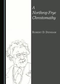 Cover image for A Northrop Frye Chrestomathy