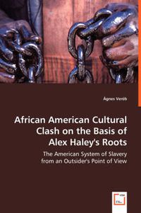 Cover image for African American Cultural Clash on the Basis of Alex Haley's Roots