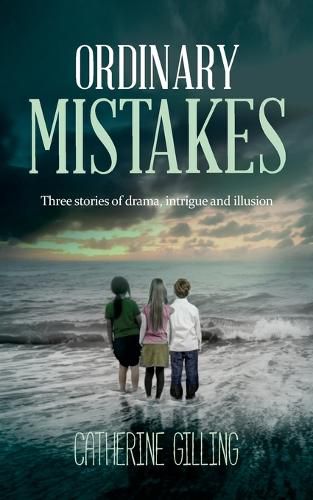 Cover image for Ordinary Mistakes: Three Stories of Drama, Intrigue and Illusion