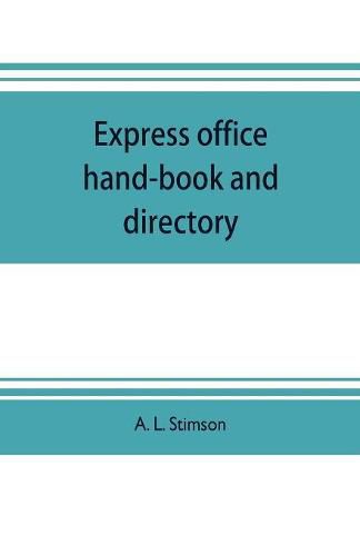 Cover image for Express office hand-book and directory, for the use of 1,200 express agents and their customers