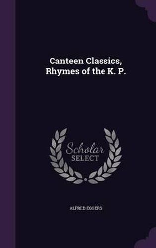 Cover image for Canteen Classics, Rhymes of the K. P.