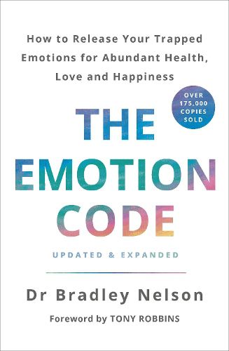 The Emotion Code: How to Release Your Trapped Emotions for Abundant Health, Love and Happiness