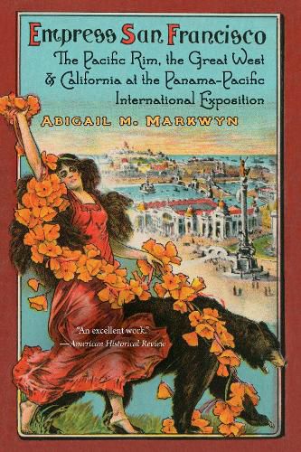 Cover image for Empress San Francisco: The Pacific Rim, the Great West, and California at the Panama-Pacific International Exposition