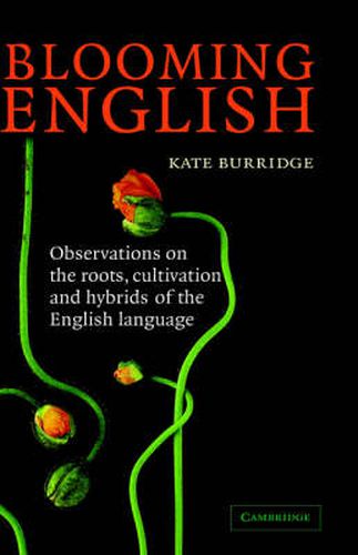 Cover image for Blooming English: Observations on the Roots, Cultivation and Hybrids of the English Language