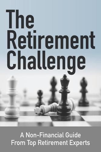 Cover image for The Retirement Challenge: A Non-financial Guide From Top Retirement Experts