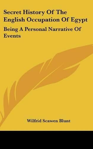 Cover image for Secret History of the English Occupation of Egypt: Being a Personal Narrative of Events