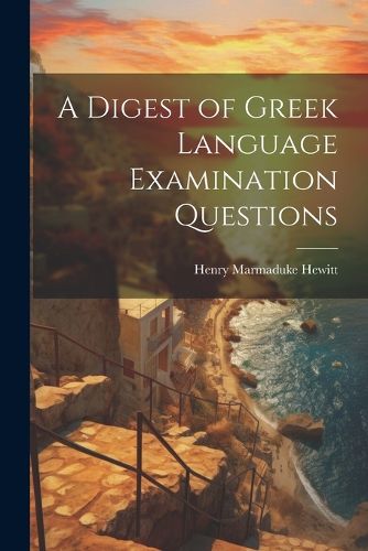 Cover image for A Digest of Greek Language Examination Questions