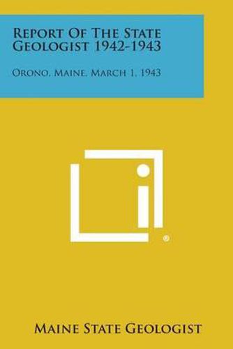 Report of the State Geologist 1942-1943: Orono, Maine, March 1, 1943