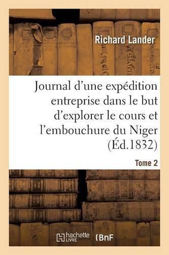 Cover image for Journal d'Une Expedition Entreprise Dans Le But d'Explorer Le Cours Et l'Embouchure Du Niger Tome 2